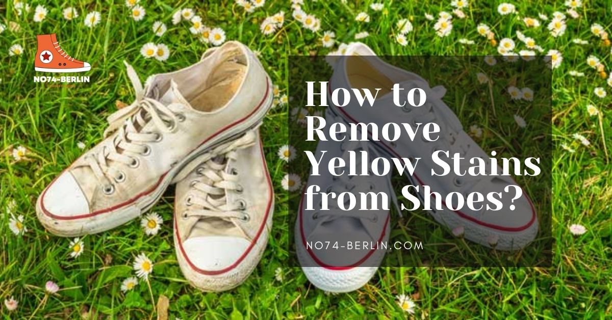 How To Remove Yellow Stains From Shoes Super Easy
