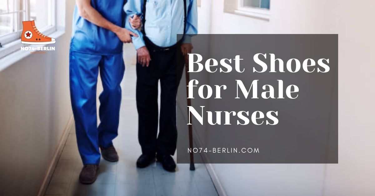 Best Shoes For Male Nurses To Buy 2024