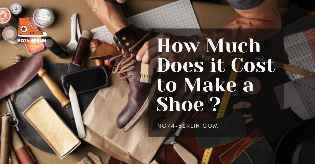 How Much Does It Cost To Make A Shoe Now?