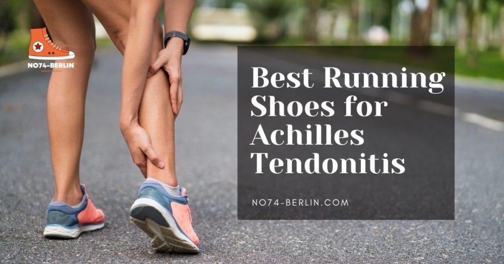 Best Running Shoes For Achilles Tendonitis In 2024