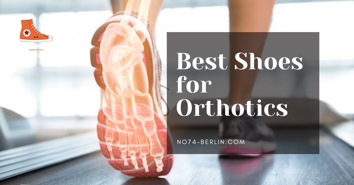 Best Shoes For Orthotics – Which Ones Are The Best?